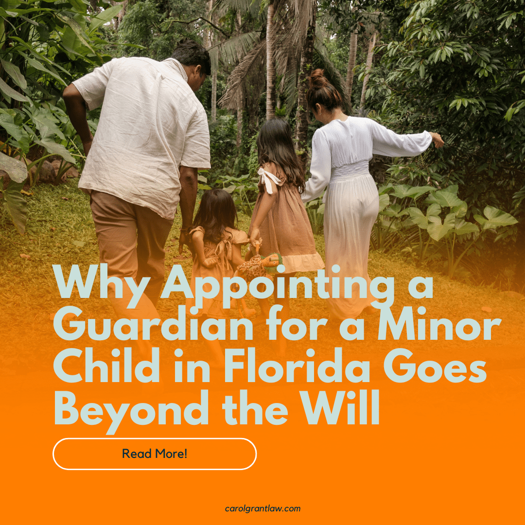 Why Appointing a Guardian for a Minor Child in Florida Goes Beyond the Will