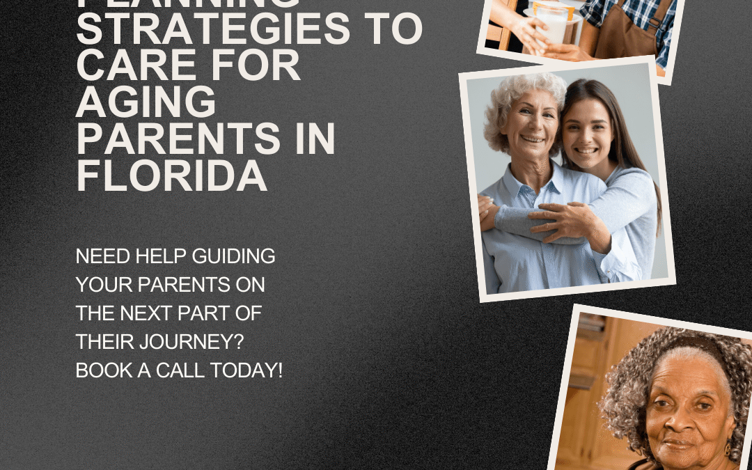 Estate Planning Strategies to Care for Aging Parents in Florida
