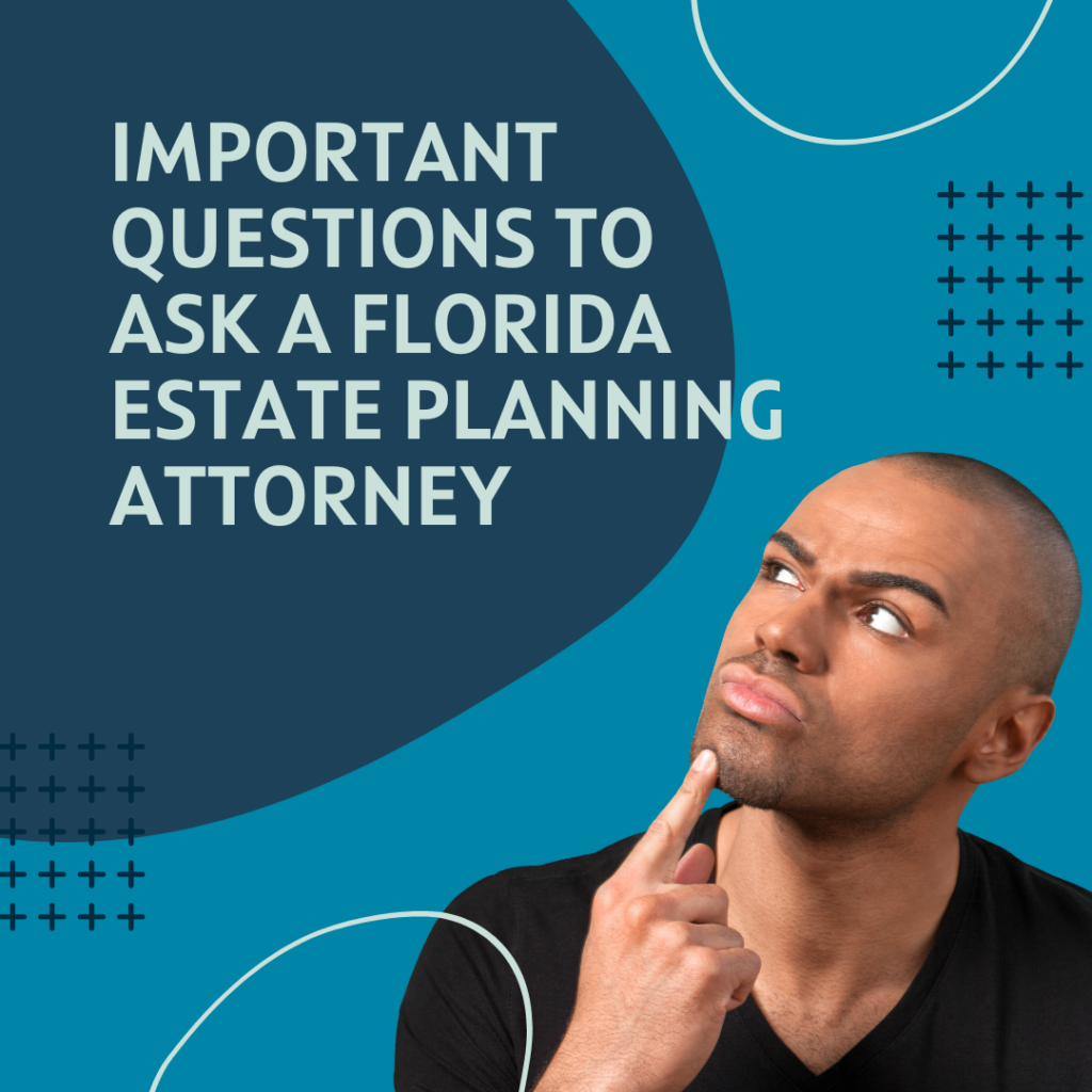 Photo is of a young black man looking up into the upper left corner, where text reads "Important Questions to Ask a Florida Estate Planning Attorney"